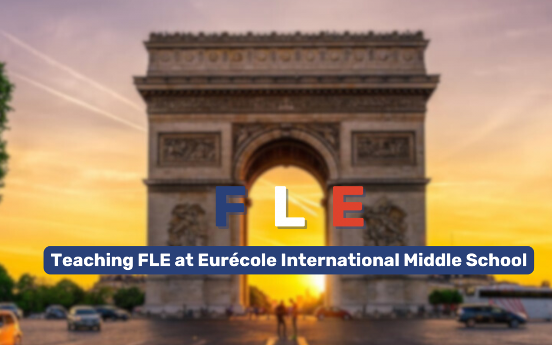 Teaching French as a Foreign Language (FLE) in our International Middle School Eurécole 