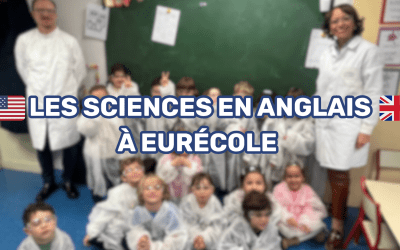 Les sciences en anglais à Eurécole – Retour sur l’année 2024-2025 