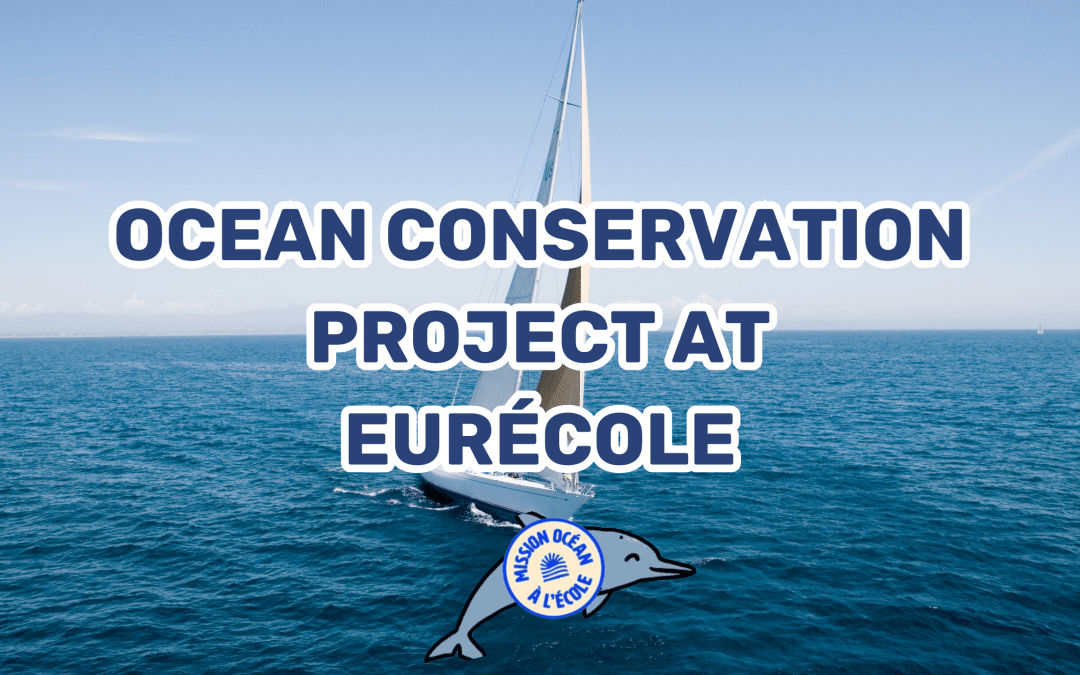Eurécole Annual CM1 Project: Ocean Conservation